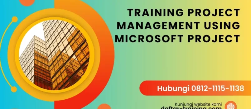 TRAINING PROJECT MANAGEMENT USING MICROSOFT PROJECT
