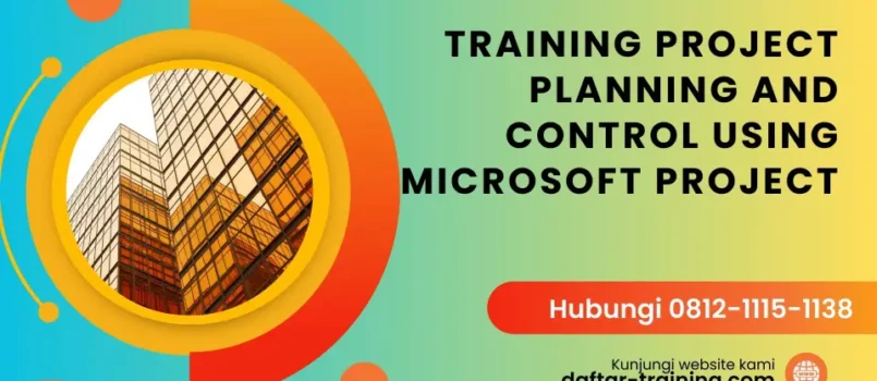 TRAINING PROJECT PLANNING AND CONTROL USING MICROSOFT PROJECT
