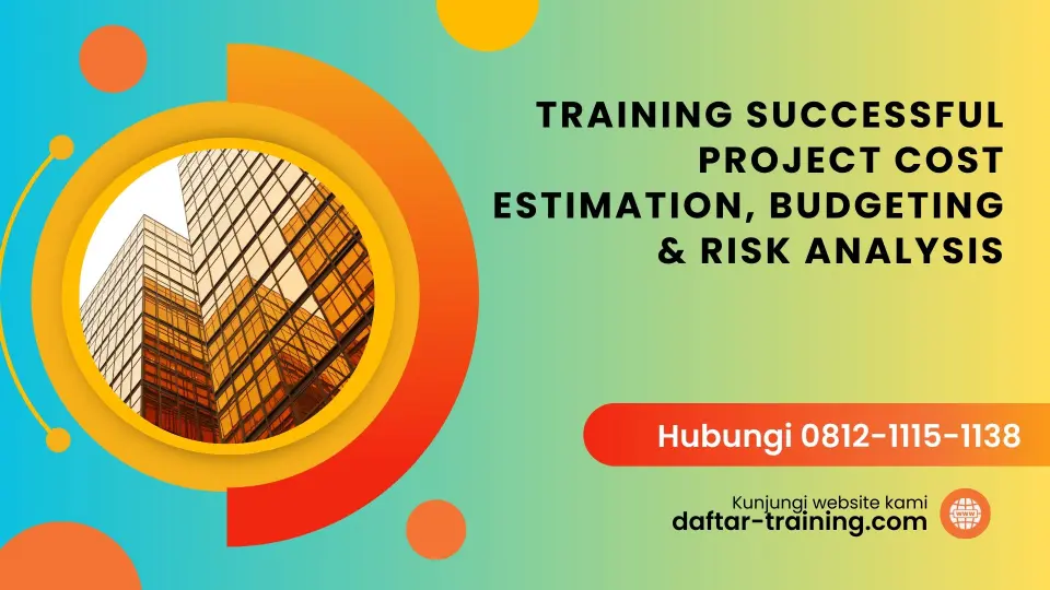 TRAINING SUCCESSFUL PROJECT COST ESTIMATION, BUDGETING & RISK ANALYSIS