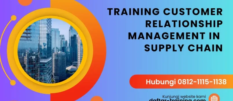 TRAINING CUSTOMER RELATIONSHIP MANAGEMENT IN SUPPLY CHAIN