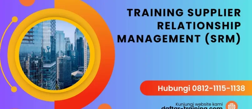 TRAINING SUPPLIER RELATIONSHIP MANAGEMENT (SRM)