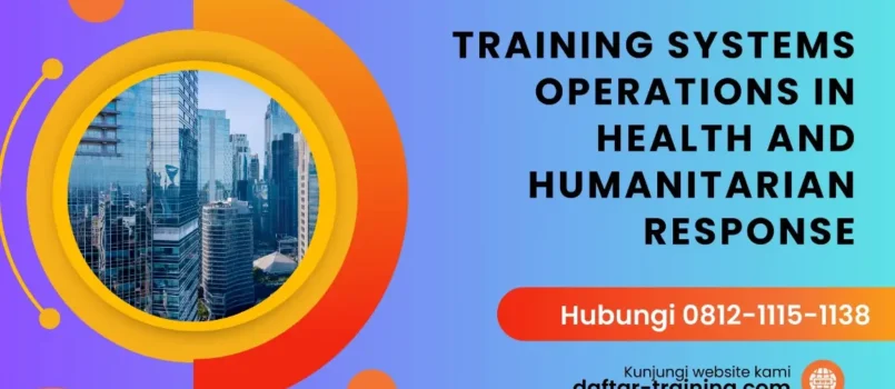 TRAINING SYSTEMS OPERATIONS IN HEALTH AND HUMANITARIAN RESPONSE