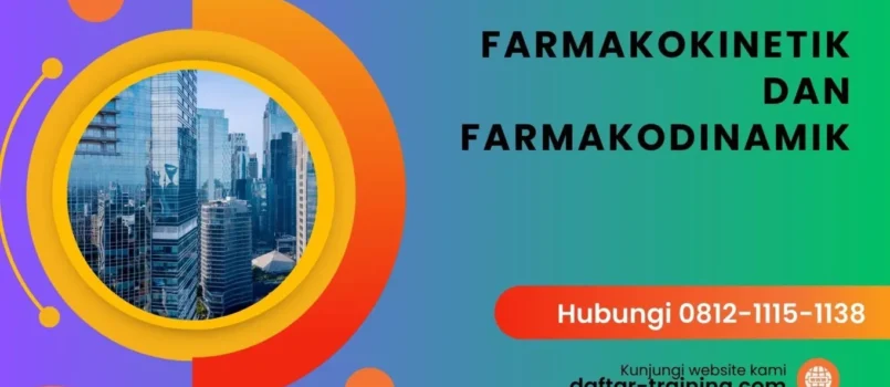 PELATIHAN FARMAKOKINETIK DAN FARMAKODINAMIK JAKARTA