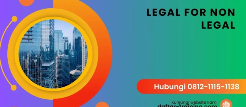 PELATIHAN LEGAL FOR NON LEGAL JAKARTA