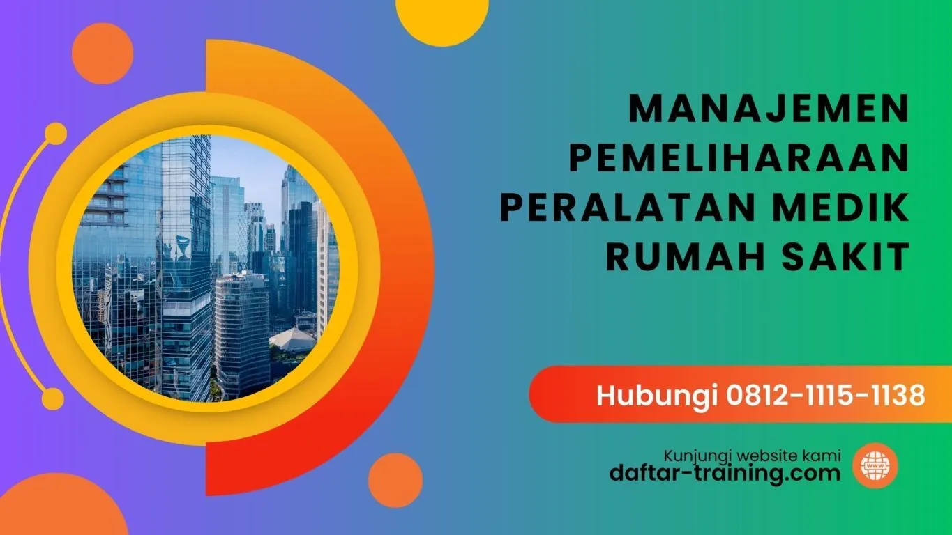 PELATIHAN MANAJEMEN PEMELIHARAAN PERALATAN MEDIK RUMAH SAKIT JAKARTA
