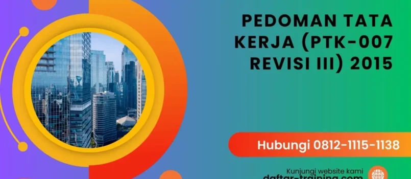 PELATIHAN PEDOMAN TATA KERJA (PTK-007 REVISI III) 2015 JAKARTA