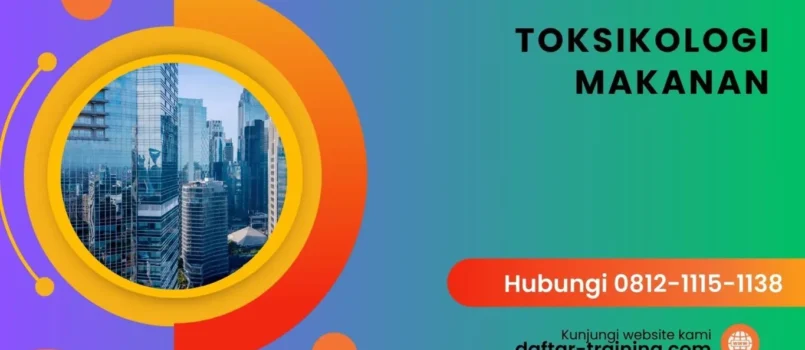 PELATIHAN TOKSIKOLOGI MAKANAN JAKARTA