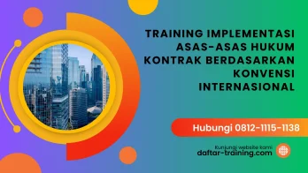 PELATIHAN TRAINING IMPLEMENTASI ASAS-ASAS HUKUM KONTRAK BERDASARKAN KONVENSI INTERNASIONAL JAKARTA