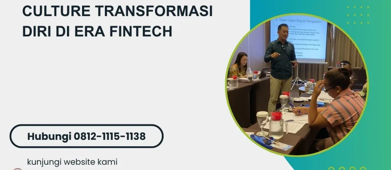 PELATIHAN CULTURE TRANSFORMASI DIRI DI ERA FINTECH JAKARTA