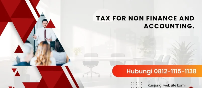 PELATIHAN TAX FOR NON FINANCE AND ACCOUNTING JAKARTA