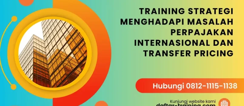 TRAINING STRATEGI MENGHADAPI MASALAH PERPAJAKAN INTERNASIONAL DAN TRANSFER PRICING