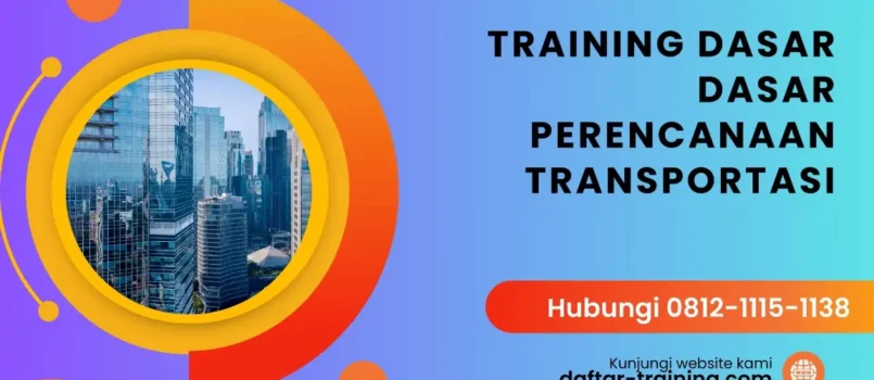 TRAINING DASAR DASAR PERENCANAAN TRANSPORTASI