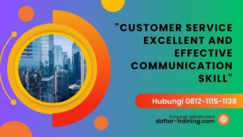 PELATIHAN CUSTOMER SERVICE EXCELLENT AND EFFECTIVE COMMUNICATION SKILL JAKARTA