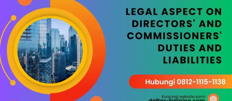 PELATIHAN LEGAL ASPECT ON DIRECTORS' AND COMMISSIONERS' DUTIES AND LIABILITIES JAKARTA