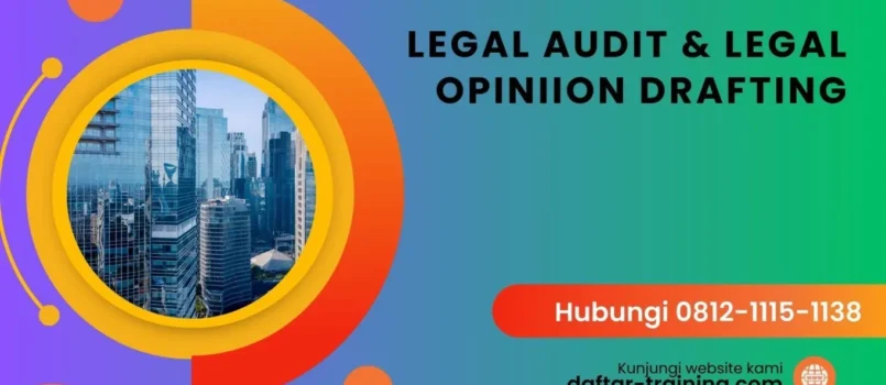 PELATIHAN LEGAL AUDIT & LEGAL OPINIION DRAFTING JAKARTA