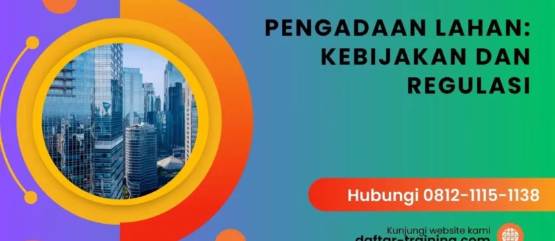 PELATIHAN PENGADAAN LAHAN: KEBIJAKAN DAN REGULASI JAKARTA