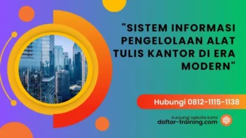 PELATIHAN SISTEM INFORMASI PENGELOLAAN ALAT TULIS KANTOR DI ERA MODERN JAKARTA