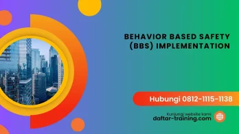 PELATIHAN BEHAVIOR BASED SAFETY (BBS) IMPLEMENTATION JAKARTA