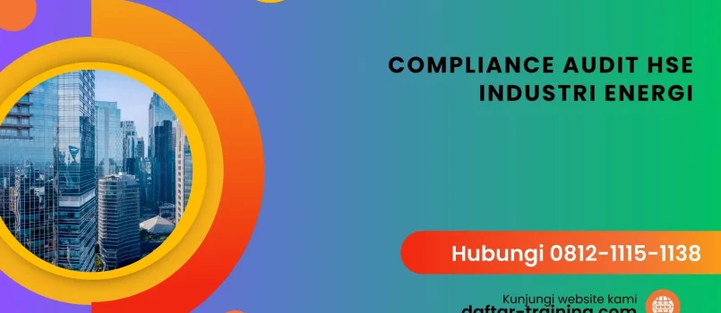 PELATIHAN COMPLIANCE AUDIT HSE INDUSTRI ENERGI JAKARTA