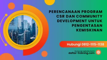 PELATIHAN PERENCANAAN PROGRAM CSR DAN COMMUNITY DEVELOPMENT UNTUK PENGENTASAN KEMISKINAN JAKARTA