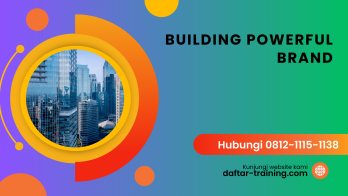 PELATIHAN BUILDING POWERFUL BRAND JAKARTA