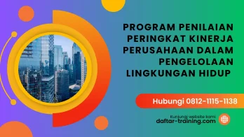 PELATIHAN PROGRAM PENILAIAN KINERJA PERUSAHAAN DALAM PENGELOLAAN LINGKUNGAN HIDUP JAKARTA