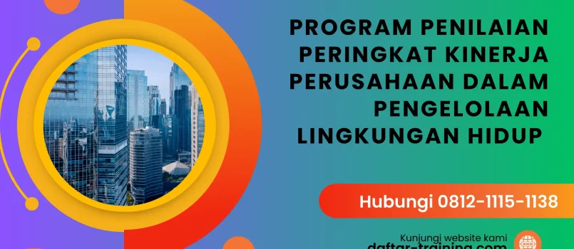 PELATIHAN PROGRAM PENILAIAN KINERJA PERUSAHAAN DALAM PENGELOLAAN LINGKUNGAN HIDUP JAKARTA