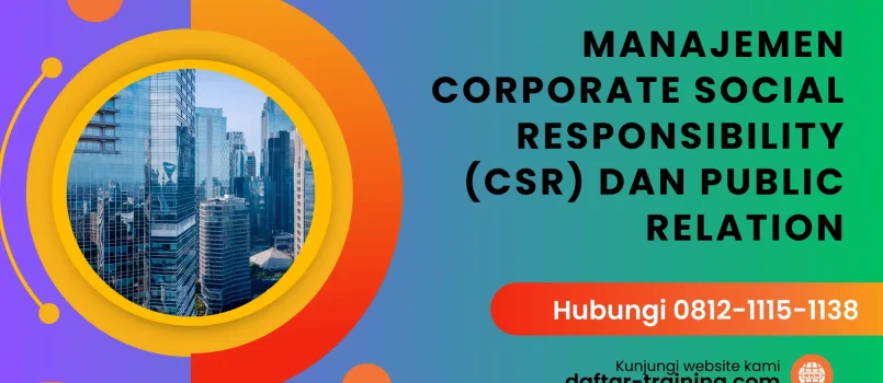 PELATIHAN MANAJEMEN CORPORATE SOCIAL RESPONSIBILITY (CSR) DAN PUBLIC RELATION JAKARTA