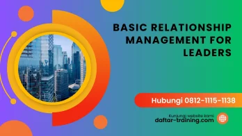 PELATIHAN BASIC RELATIONSHIP MANAGEMENT FOR LEADERS JAKARTA