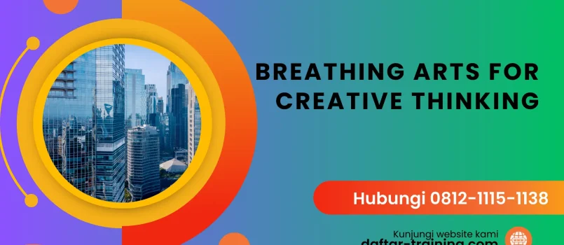PELATIHAN BREATHING ARTS FOR CREATIVE THINKING JAKARTA