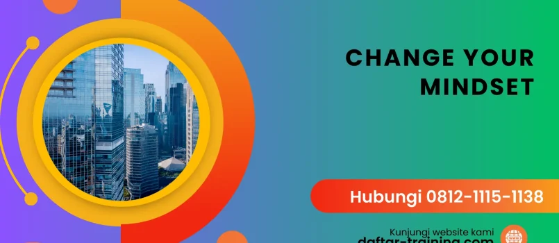 PELATIHAN CHANGE YOUR MINDSET JAKARTA