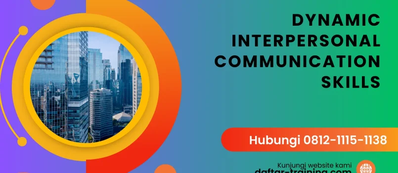 PELATIHAN DYNAMIC INTERPERSONAL COMMUNICATION SKILLS JAKARTA