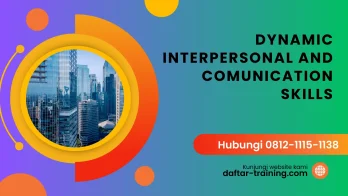 PELATIHAN DYNAMIC INTERPERSONAL COMMUNICATION SKILLS JAKARTA