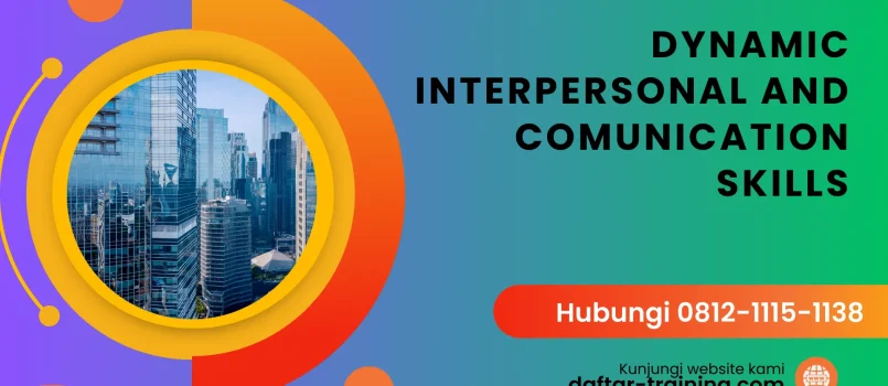 PELATIHAN DYNAMIC INTERPERSONAL COMMUNICATION SKILLS JAKARTA