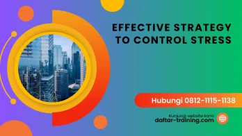 PELATIHAN EFFECTIVE STRATEGY TO CONTROL STRESS JAKARTA