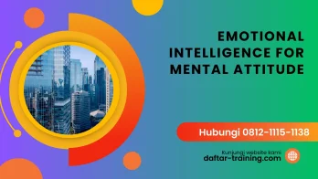 PELATIHAN EMOTIONAL INTELLIGENCE FOR MENTAL ATTITUDE JAKARTA