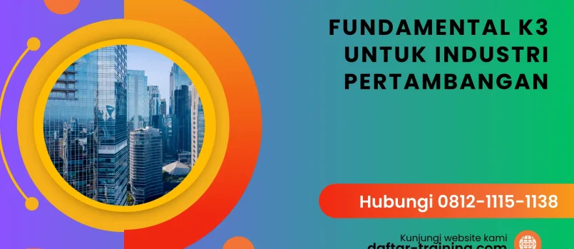 PELATIHAN FUNDAMENTAL K3 UNTUK INDUSTRI PERTAMBANGAN JAKARTA