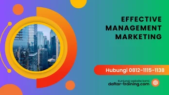 PELATIHAN EFFECTIVE MANAGEMENT MARKETING JAKARTA