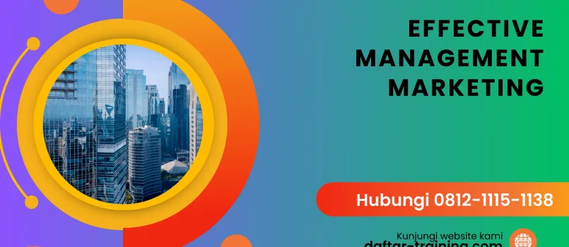 PELATIHAN EFFECTIVE MANAGEMENT MARKETING JAKARTA