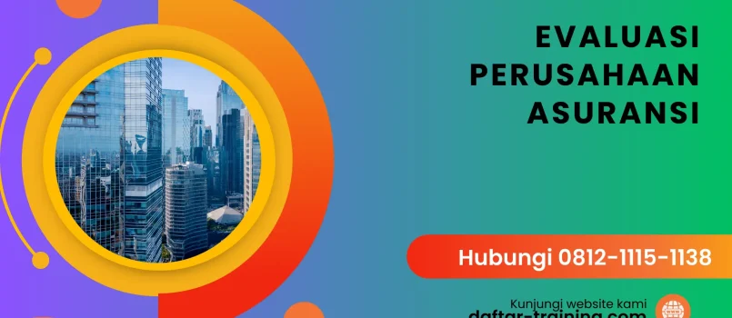 PELATIHAN EVALUASI PERUSAHAAN ASURANSI JAKARTA