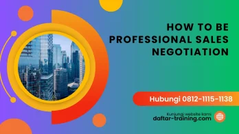 PELATIHAN HOW TO BE PROFESSIONAL SALES NEGOTIATION JAKARTA