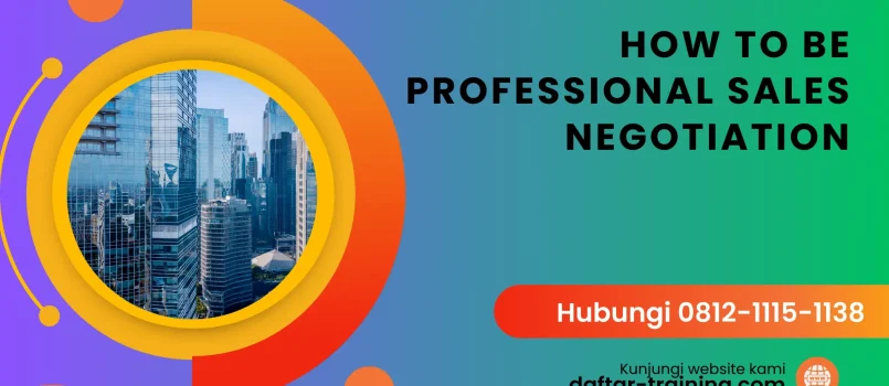 PELATIHAN HOW TO BE PROFESSIONAL SALES NEGOTIATION JAKARTA