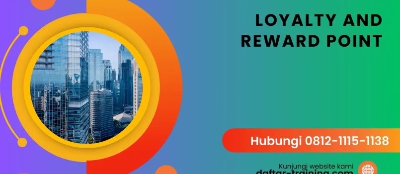 PELATIHAN LOYALTY AND REWARD POINT JAKARTA