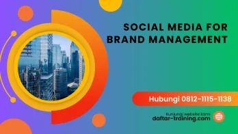 PELATIHAN SOCIAL MEDIA FOR BRAND MANAGEMENT JAKARTA