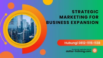 PELATIHAN STRATEGIC MARKETING FOR BUSINESS EXPANSION JAKARTA