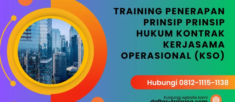 PELATIHAN PENERAPAN PRINSIP PRINSIP HUKUM KONTRAK KERJASAMA OPERASIONAL (KSO) JAKARTA