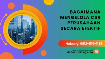 PELATIHAN BAGAIMANA MENGELOLA CSR PERUSAHAAN SECARA EFEKTIF JAKARTA