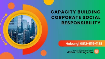 PELATIHAN CAPACITY BUILDING CORPORATE SOCIAL RESPONSIBILITY JAKARTA