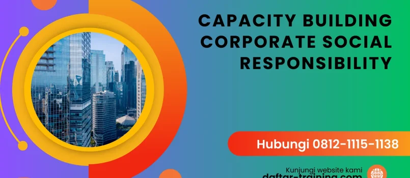 PELATIHAN CAPACITY BUILDING CORPORATE SOCIAL RESPONSIBILITY JAKARTA