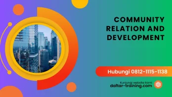 PELATIHAN COMMUNITY RELATION AND DEVELOPMENT JAKARTA